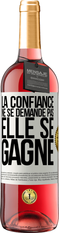 29,95 € | Vin rosé Édition ROSÉ La confiance ne se demande pas, elle se gagne Étiquette Blanche. Étiquette personnalisable Vin jeune Récolte 2024 Tempranillo