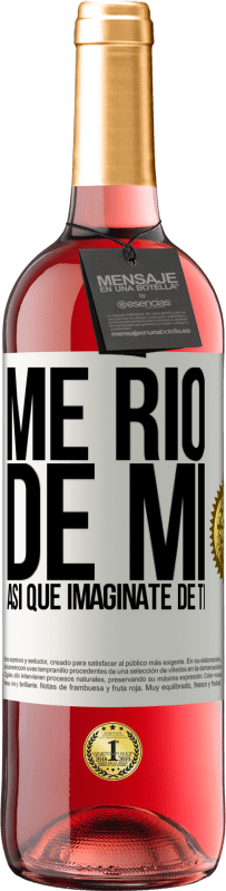 29,95 € | Vino Rosado Edición ROSÉ Me río de mí, así que imagínate de ti Etiqueta Blanca. Etiqueta personalizable Vino joven Cosecha 2024 Tempranillo