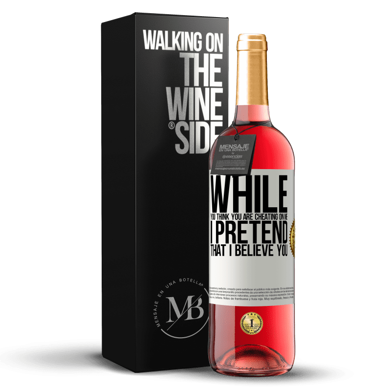 29,95 € Free Shipping | Rosé Wine ROSÉ Edition While you think you are cheating on me, I pretend that I believe you White Label. Customizable label Young wine Harvest 2023 Tempranillo