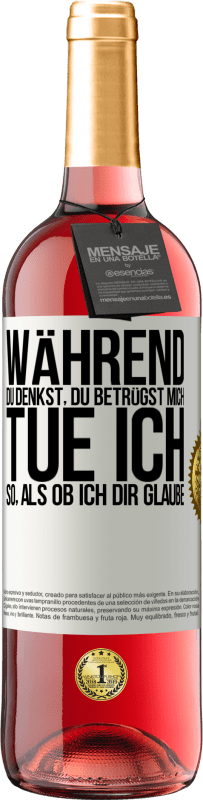 29,95 € Kostenloser Versand | Roséwein ROSÉ Ausgabe Während du denkst, du betrügst mich, tue ich so, als ob ich dir glaube Weißes Etikett. Anpassbares Etikett Junger Wein Ernte 2024 Tempranillo