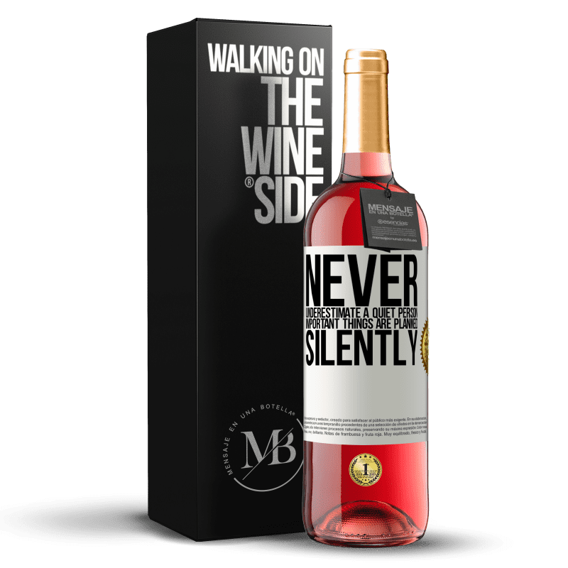 24,95 € Free Shipping | Rosé Wine ROSÉ Edition Never underestimate a quiet person, important things are planned silently White Label. Customizable label Young wine Harvest 2021 Tempranillo