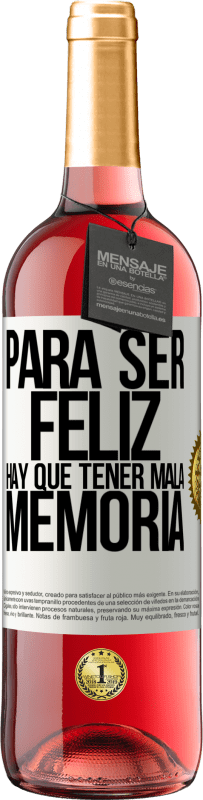 29,95 € | Vino Rosado Edición ROSÉ Para ser feliz hay que tener mala memoria Etiqueta Blanca. Etiqueta personalizable Vino joven Cosecha 2025 Tempranillo