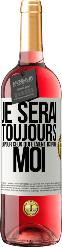 29,95 € | Vin rosé Édition ROSÉ Je serai toujours là pour ceux qui étaient ici pour moi Étiquette Blanche. Étiquette personnalisable Vin jeune Récolte 2024 Tempranillo