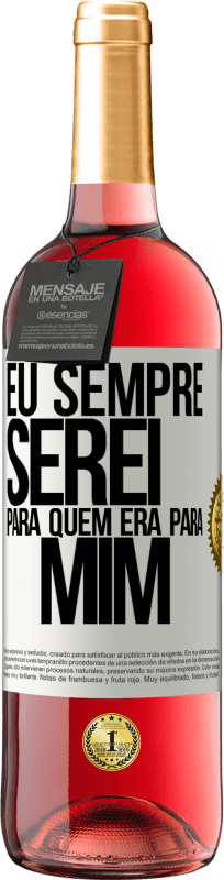 29,95 € Envio grátis | Vinho rosé Edição ROSÉ Eu sempre serei para quem era para mim Etiqueta Branca. Etiqueta personalizável Vinho jovem Colheita 2025 Tempranillo