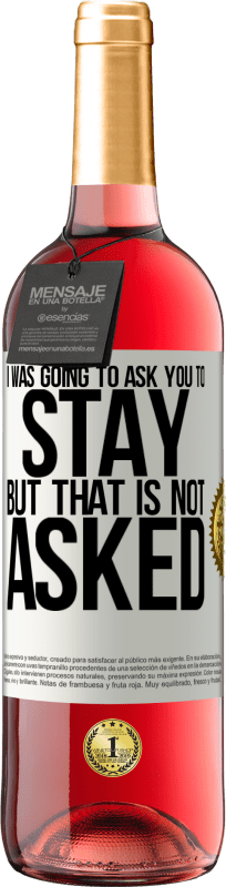 29,95 € | Розовое вино Издание ROSÉ Я собирался попросить вас остаться, но это не спросил Белая этикетка. Настраиваемая этикетка Молодое вино Урожай 2025 Tempranillo