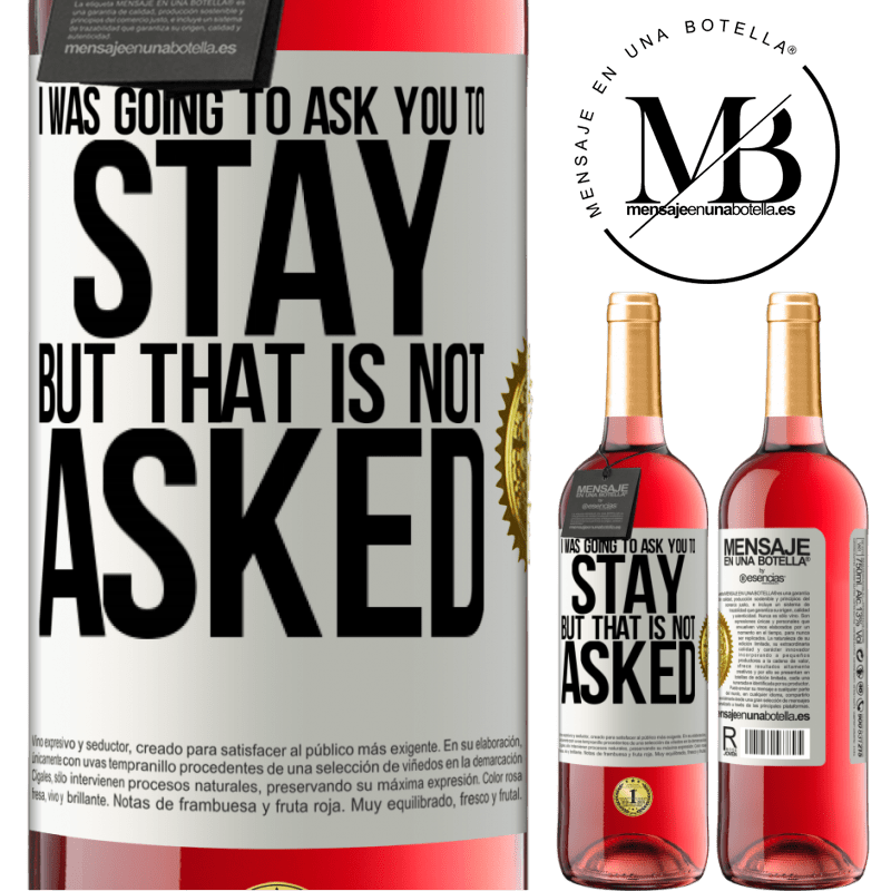 29,95 € Free Shipping | Rosé Wine ROSÉ Edition I was going to ask you to stay, but that is not asked White Label. Customizable label Young wine Harvest 2022 Tempranillo