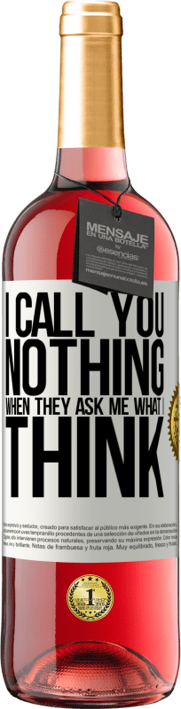 29,95 € Free Shipping | Rosé Wine ROSÉ Edition I call you nothing when they ask me what I think White Label. Customizable label Young wine Harvest 2025 Tempranillo