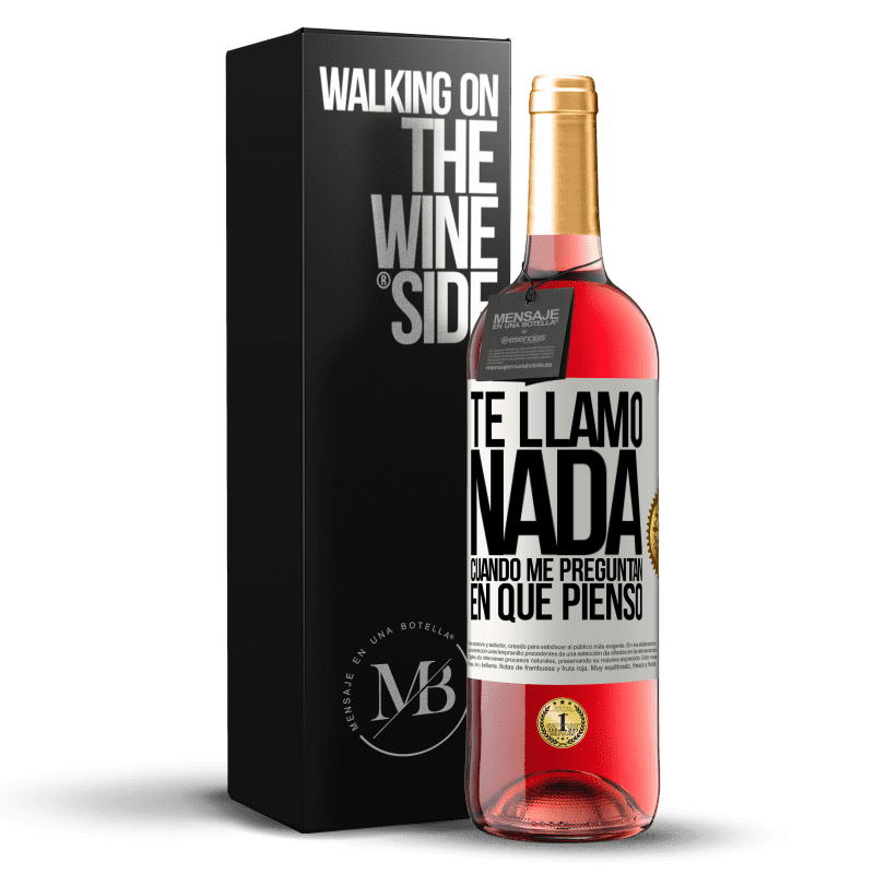 29,95 € Envío gratis | Vino Rosado Edición ROSÉ Te llamo nada cuando me preguntan en qué pienso Etiqueta Blanca. Etiqueta personalizable Vino joven Cosecha 2025 Tempranillo