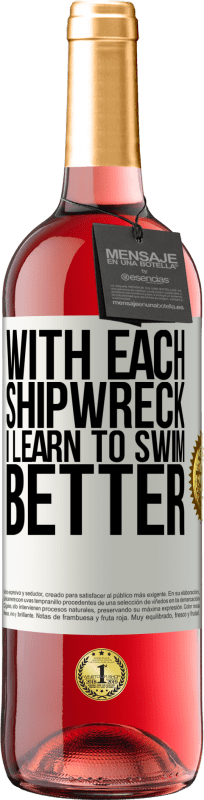 29,95 € Free Shipping | Rosé Wine ROSÉ Edition With each shipwreck I learn to swim better White Label. Customizable label Young wine Harvest 2025 Tempranillo