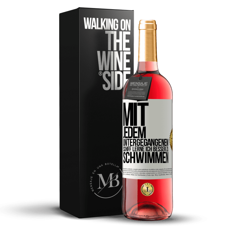 29,95 € Kostenloser Versand | Roséwein ROSÉ Ausgabe Mit jedem untergegangenem Schiff lerne ich besser zu schwimmen Weißes Etikett. Anpassbares Etikett Junger Wein Ernte 2025 Tempranillo