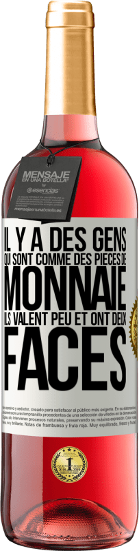 29,95 € | Vin rosé Édition ROSÉ Il y a des gens qui sont comme des pièces de monnaie. Ils valent peu et ont deux faces Étiquette Blanche. Étiquette personnalisable Vin jeune Récolte 2024 Tempranillo