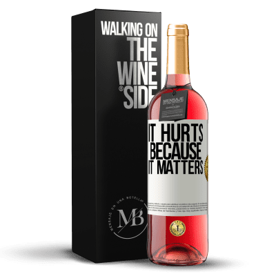 «It hurts because it matters» ROSÉ Edition