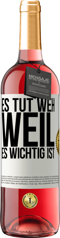 29,95 € | Roséwein ROSÉ Ausgabe Es tut weh, weil es wichtig ist Weißes Etikett. Anpassbares Etikett Junger Wein Ernte 2023 Tempranillo