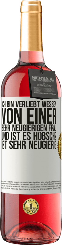29,95 € | Roséwein ROSÉ Ausgabe Ich bin verliebt Wessen Von einer sehr neugierigen Frau. Und ist es hübsch? Ist sehr neugierig Weißes Etikett. Anpassbares Etikett Junger Wein Ernte 2025 Tempranillo
