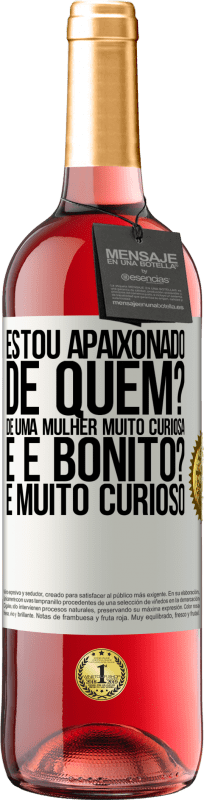 29,95 € | Vinho rosé Edição ROSÉ Estou apaixonado. De quem? De uma mulher muito curiosa. E é bonito? É muito curioso Etiqueta Branca. Etiqueta personalizável Vinho jovem Colheita 2025 Tempranillo