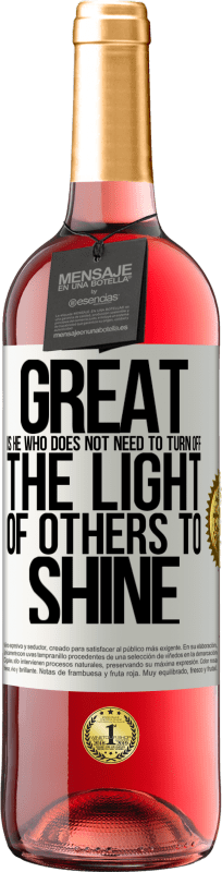 29,95 € | Rosé Wine ROSÉ Edition Great is he who does not need to turn off the light of others to shine White Label. Customizable label Young wine Harvest 2025 Tempranillo