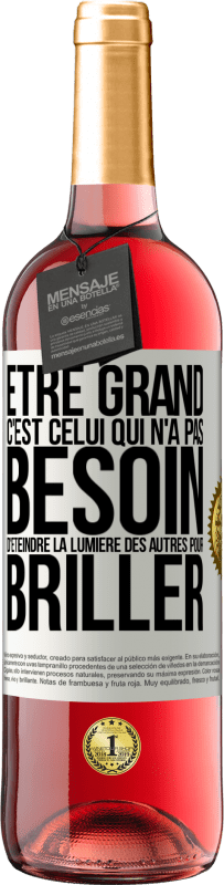 29,95 € | Vin rosé Édition ROSÉ Être grand, c'est celui qui n'a pas besoin d'éteindre la lumière des autres pour briller Étiquette Blanche. Étiquette personnalisable Vin jeune Récolte 2025 Tempranillo