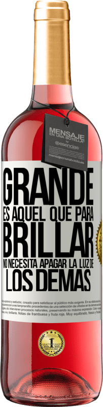 29,95 € | Vino Rosado Edición ROSÉ Grande es aquel que para brillar no necesita apagar la luz de los demás Etiqueta Blanca. Etiqueta personalizable Vino joven Cosecha 2024 Tempranillo