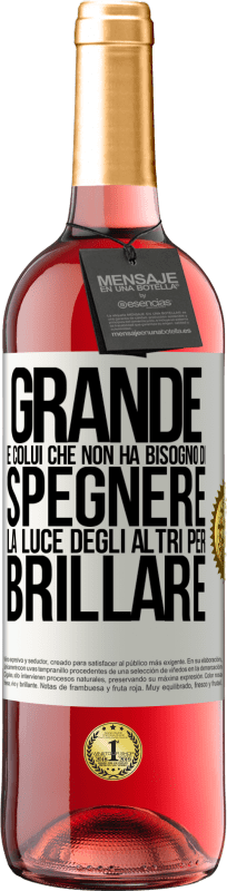 Spedizione Gratuita | Vino rosato Edizione ROSÉ Grande è colui che non ha bisogno di spegnere la luce degli altri per brillare Etichetta Bianca. Etichetta personalizzabile Vino giovane Raccogliere 2023 Tempranillo