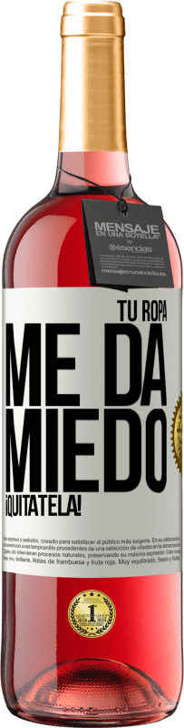 29,95 € Envío gratis | Vino Rosado Edición ROSÉ Tu ropa me da miedo. ¡Quítatela! Etiqueta Blanca. Etiqueta personalizable Vino joven Cosecha 2025 Tempranillo