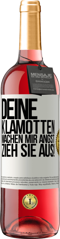 29,95 € Kostenloser Versand | Roséwein ROSÉ Ausgabe Deine Klamotten machen mir Angst. Zieh sie aus! Weißes Etikett. Anpassbares Etikett Junger Wein Ernte 2025 Tempranillo