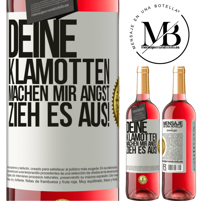 29,95 € Kostenloser Versand | Roséwein ROSÉ Ausgabe Deine Klamotten machen mir Angst. Zieh sie aus! Weißes Etikett. Anpassbares Etikett Junger Wein Ernte 2024 Tempranillo