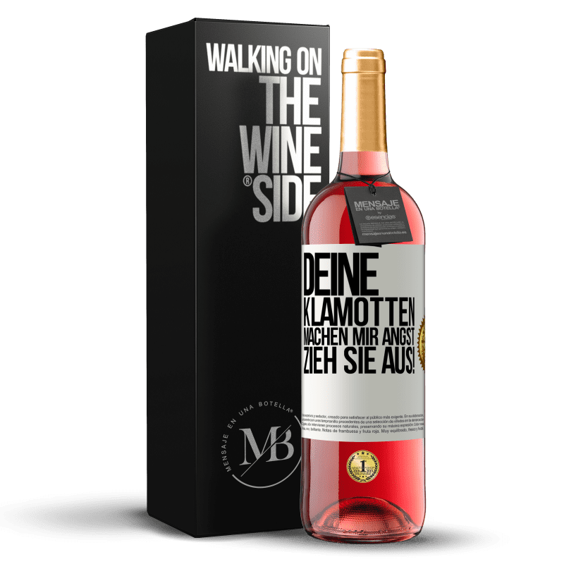 29,95 € Kostenloser Versand | Roséwein ROSÉ Ausgabe Deine Klamotten machen mir Angst. Zieh sie aus! Weißes Etikett. Anpassbares Etikett Junger Wein Ernte 2024 Tempranillo