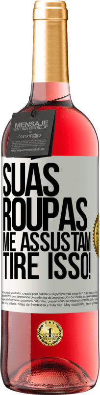 29,95 € Envio grátis | Vinho rosé Edição ROSÉ Suas roupas me assustam. Tire isso! Etiqueta Branca. Etiqueta personalizável Vinho jovem Colheita 2025 Tempranillo