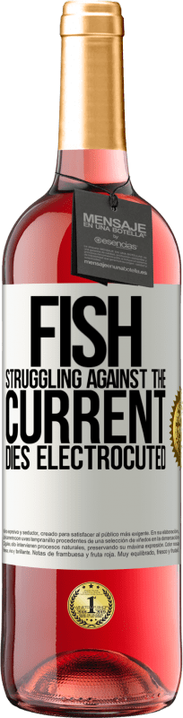 29,95 € | Rosé Wine ROSÉ Edition Fish struggling against the current, dies electrocuted White Label. Customizable label Young wine Harvest 2024 Tempranillo