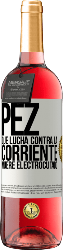 29,95 € | Vino Rosado Edición ROSÉ Pez que lucha contra la corriente, muere electrocutado Etiqueta Blanca. Etiqueta personalizable Vino joven Cosecha 2025 Tempranillo
