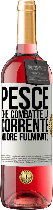 29,95 € Spedizione Gratuita | Vino rosato Edizione ROSÉ Pesce che combatte la corrente, muore fulminato Etichetta Bianca. Etichetta personalizzabile Vino giovane Raccogliere 2025 Tempranillo