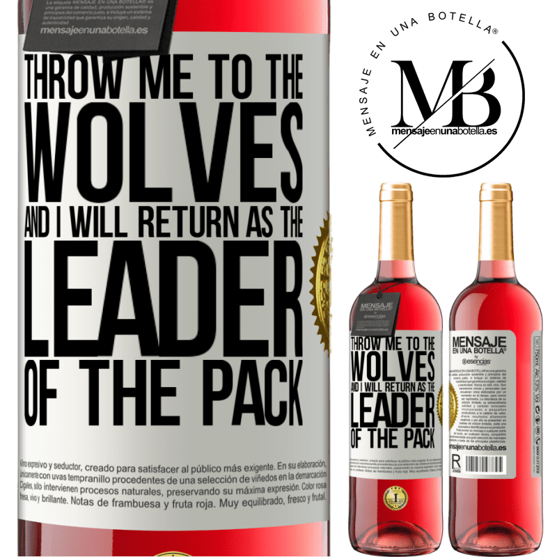 29,95 € Free Shipping | Rosé Wine ROSÉ Edition throw me to the wolves and I will return as the leader of the pack White Label. Customizable label Young wine Harvest 2022 Tempranillo
