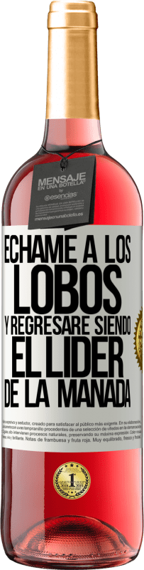 29,95 € Envío gratis | Vino Rosado Edición ROSÉ Échame a los lobos y regresaré siendo el lider de la manada Etiqueta Blanca. Etiqueta personalizable Vino joven Cosecha 2025 Tempranillo