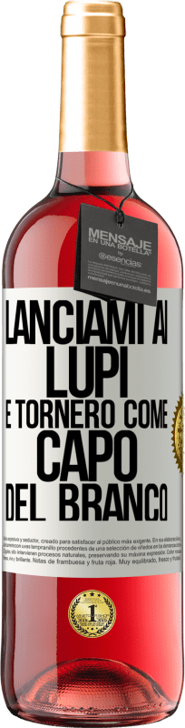 29,95 € | Vino rosato Edizione ROSÉ lanciami ai lupi e tornerò come capo del branco Etichetta Bianca. Etichetta personalizzabile Vino giovane Raccogliere 2024 Tempranillo