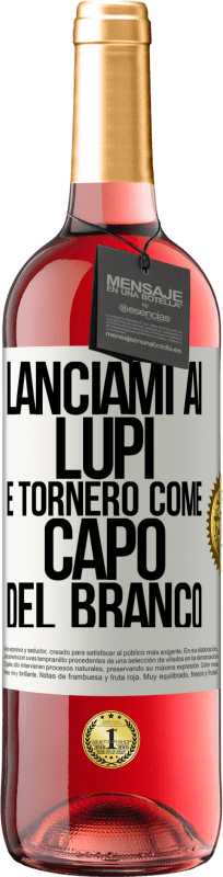 29,95 € Spedizione Gratuita | Vino rosato Edizione ROSÉ lanciami ai lupi e tornerò come capo del branco Etichetta Bianca. Etichetta personalizzabile Vino giovane Raccogliere 2025 Tempranillo