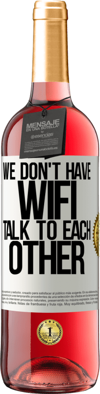 «We don't have WiFi, talk to each other» ROSÉ Edition
