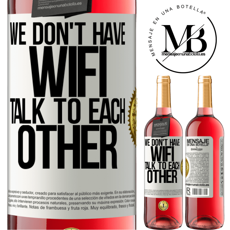 24,95 € Free Shipping | Rosé Wine ROSÉ Edition We don't have WiFi, talk to each other White Label. Customizable label Young wine Harvest 2021 Tempranillo