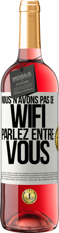 29,95 € | Vin rosé Édition ROSÉ Nous n'avons pas de WiFi, parlez entre vous Étiquette Blanche. Étiquette personnalisable Vin jeune Récolte 2024 Tempranillo