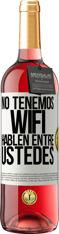 «No tenemos WiFi, hablen entre ustedes» Edición ROSÉ