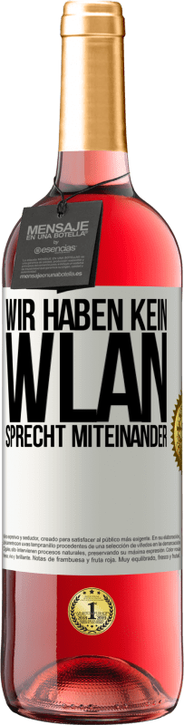 29,95 € Kostenloser Versand | Roséwein ROSÉ Ausgabe Wir haben kein WLAN, sprecht miteinander Weißes Etikett. Anpassbares Etikett Junger Wein Ernte 2023 Tempranillo