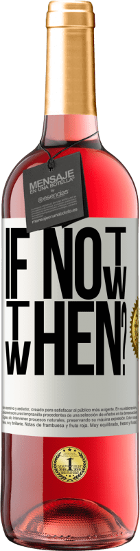 29,95 € Kostenloser Versand | Roséwein ROSÉ Ausgabe If Not Now, then When? Weißes Etikett. Anpassbares Etikett Junger Wein Ernte 2023 Tempranillo