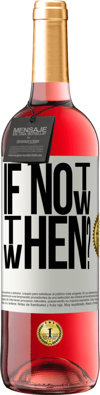 «If Not Now, then When?» Edição ROSÉ