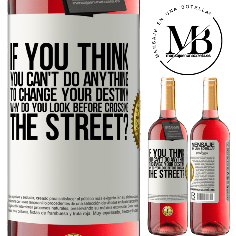 29,95 € Free Shipping | Rosé Wine ROSÉ Edition If you think you can't do anything to change your destiny, why do you look before crossing the street? White Label. Customizable label Young wine Harvest 2021 Tempranillo