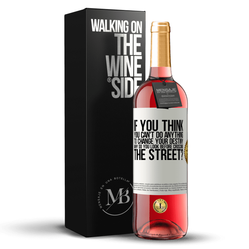 24,95 € Free Shipping | Rosé Wine ROSÉ Edition If you think you can't do anything to change your destiny, why do you look before crossing the street? White Label. Customizable label Young wine Harvest 2021 Tempranillo