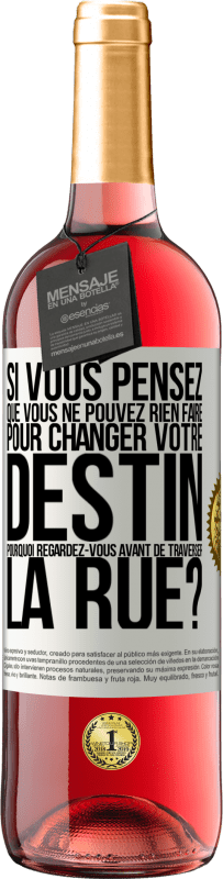 29,95 € | Vin rosé Édition ROSÉ Si vous pensez que vous ne pouvez rien faire pour changer votre destin, pourquoi regardez-vous avant de traverser la rue? Étiquette Blanche. Étiquette personnalisable Vin jeune Récolte 2025 Tempranillo