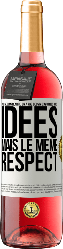 «Pour se comprendre, on a pas beosin d'avoir les mêmes idées mais le même respect» Édition ROSÉ