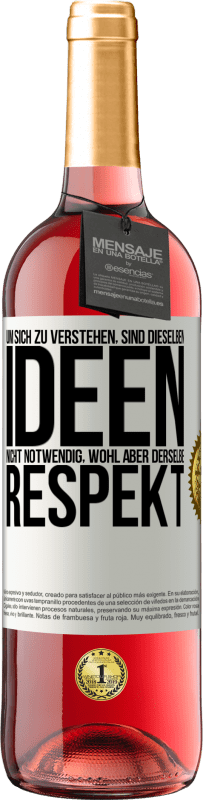 «Um sich zu verstehen, sind dieselben Ideen nicht notwendig, wohl aber derselbe Respekt» ROSÉ Ausgabe