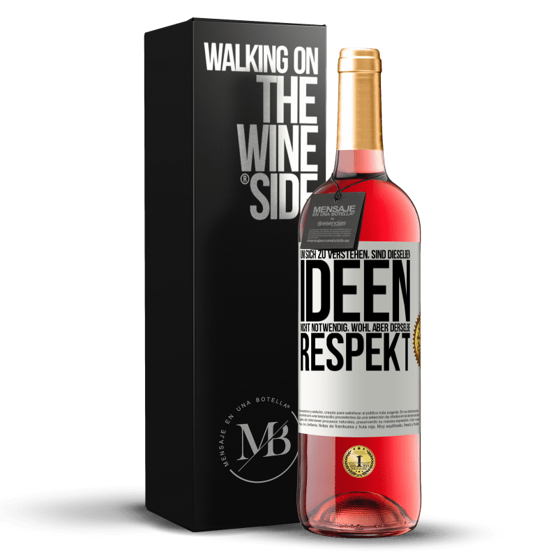 29,95 € Kostenloser Versand | Roséwein ROSÉ Ausgabe Um sich zu verstehen, sind dieselben Ideen nicht notwendig, wohl aber derselbe Respekt Weißes Etikett. Anpassbares Etikett Junger Wein Ernte 2024 Tempranillo