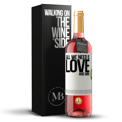 «All we need is love and wine» Edizione ROSÉ