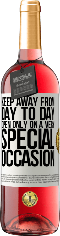 «Keep away from day to day. Open only on a very special occasion» ROSÉ Edition